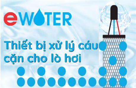 Mời dự hội thảo “Công nghệ Ion hóa xử lý cáu cặn lò hơi không dùng hóa chất”