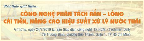Mời tham dự hội thảo giới thiệu “Công nghệ phân tách rắn – lỏng cải tiến, nâng cao hiệu suất xử lý nước thải”