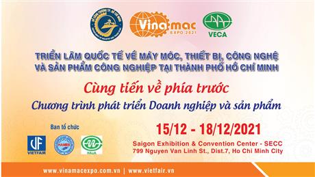 Mời tham gia triển lãm quốc tế về máy móc, thiết bị, công nghệ và sản phẩm công nghiệp tại TP.HCM - VINAMAC EXPO 2021