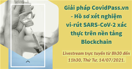 Mời tham dự hội thảo trực tuyến “Giải pháp CovidPass.vn - Hồ sơ xét nghiệm vi-rút SARS-CoV-2 xác thực trên nền tảng Blockchain”