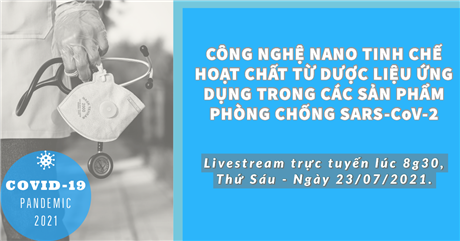 Mời tham dự hội thảo trực tuyến “Công nghệ nano và tinh chế hoạt chất từ dược liệu ứng dụng trong các sản phẩm phòng chống SARS-CoV-2”