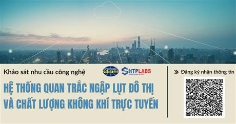 Mời khảo sát nhu cầu công nghệ chủ đề “Hệ thống quan trắc ngập lụt đô thị trực tuyến bằng cảm biến áp suất vật liệu silicon carbide và hệ thống quan trắc chất lượng không khí tích hợp giải pháp bảo mật bằng thiết bị IoT Gateway”