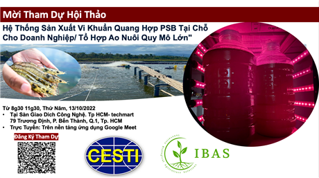 Mời tham dự hội thảo “Hệ thống sản xuất vi khuẩn quang hợp (Photosynthetic Bacteria - PSB) tại chỗ quy mô công nghiệp”
