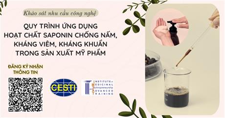 Mời khảo sát nhu cầu công nghệ chủ đề “Quy trình ứng dụng hoạt chất Saponin giúp chống nấm, kháng viêm và kháng khuẩn trong sản xuất mỹ phẩm"
