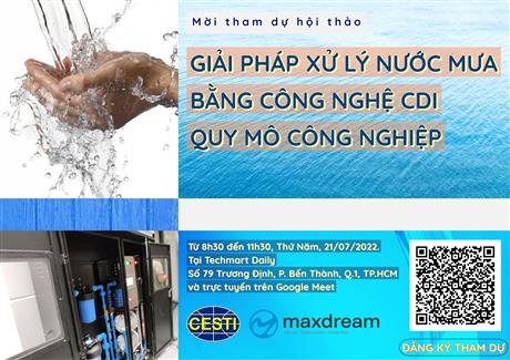 Mời tham dự hội thảo công nghệ "Giải pháp xử lý nước mưa bằng công nghệ CDI quy mô công nghiệp"