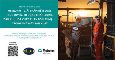 Mời tham dự hội thảo “Metrohm - Giải pháp kiểm soát trực tuyến, tự động chất lượng dầu khí, hóa chất, phân bón, xi mạ… trong nhà máy sản xuất”
