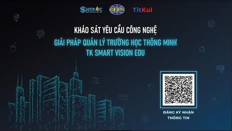 Mời khảo sát nhu cầu công nghệ “Giải pháp quản lý trường học thông minh TK Smart Vision Edu”