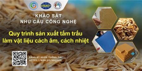 Mời tham gia khảo sát nhu cầu chuyển giao “Quy trình sản xuất tấm trấu làm vật liệu cách âm, cách nhiệt”