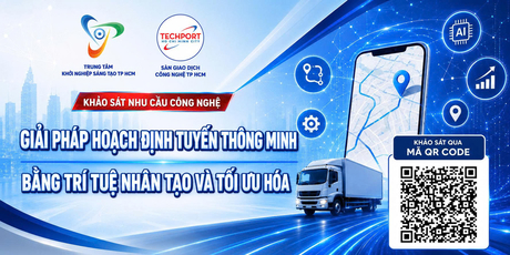 Mời tham gia khảo sát nhu cầu chuyển giao giải pháp hoạch định tuyến thông minh bằng trí tuệ nhân tạo và tối ưu hóa