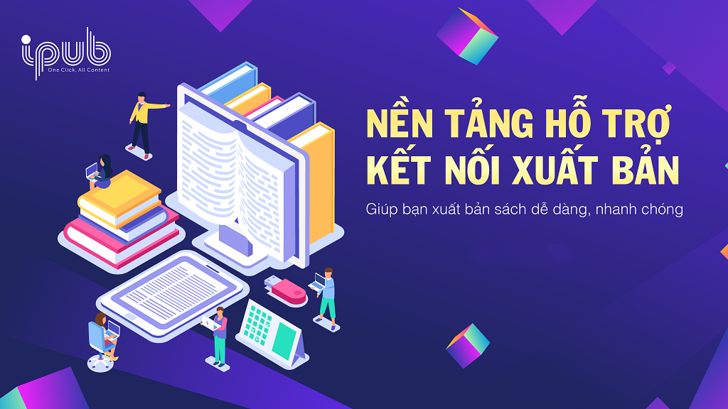 iPub.vn – Nền tảng công nghệ hỗ trợ kết nối xuất bản
