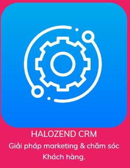 Phần mềm quản lý chăm sóc Khách hàng và Marketing Halozend CRM